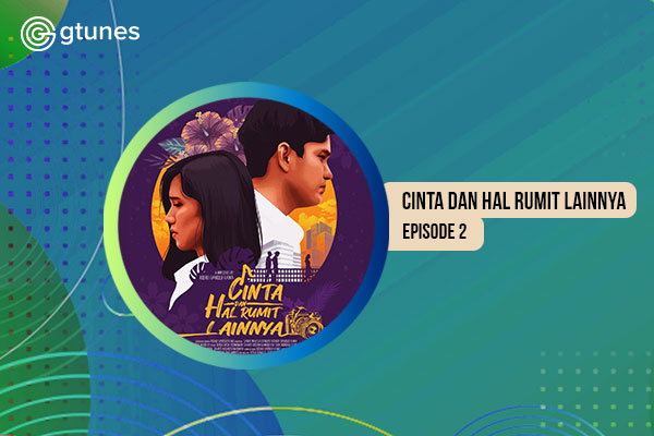 Cinta dan Hal Rumit Lainnya Eps.2
